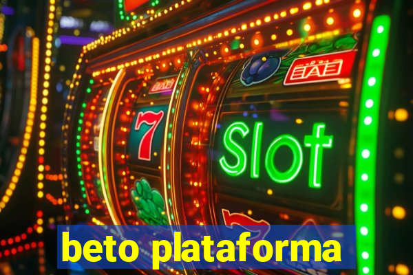 beto plataforma